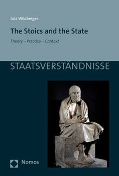 Paperback The Stoics and the State: Theory - Practice - Context Book