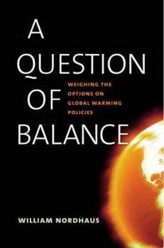 Hardcover A Question of Balance: Weighing the Options on Global Warming Policies Book