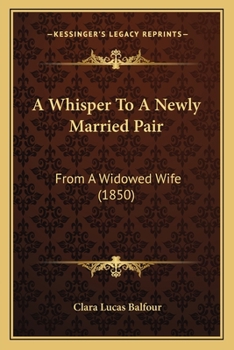 Paperback A Whisper To A Newly Married Pair: From A Widowed Wife (1850) Book