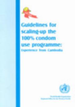 Guidelines for Scaling-Up 100% Condom Use Programme: Experience from Cambodia