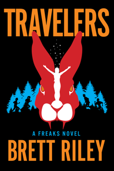 Travelers: A Freaks Novel - Book #2 of the Freaks