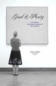 Hardcover Good & Plenty: The Creative Successes of American Arts Funding Book