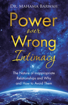 Paperback Power over Wrong Intimacy: The Nature of Inappropriate Relationships and Why and How to Avoid Them Book