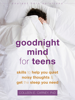 Paperback Goodnight Mind for Teens: Skills to Help You Quiet Noisy Thoughts and Get the Sleep You Need Book