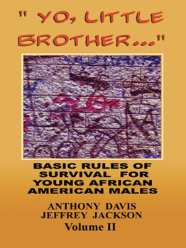 Paperback Yo, Little Brother . . . Volume II: Basic Rules of Survival for Young African American Males Volume 2 Book