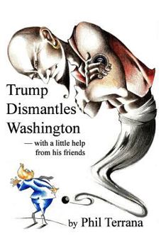 Paperback Trump Dismantles Washington: with a little help from his friends Book