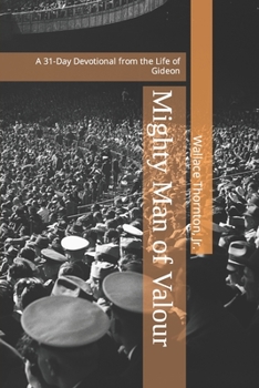 Paperback Mighty Man of Valour: A 31-Day Devotional from the Life of Gideon Book