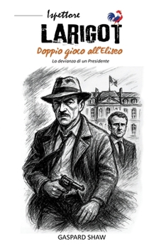 Paperback Doppio gioco all'Eliseo - La devianza di un PRESIDENTE: Un thriller al culmine del potere [Italian] Book