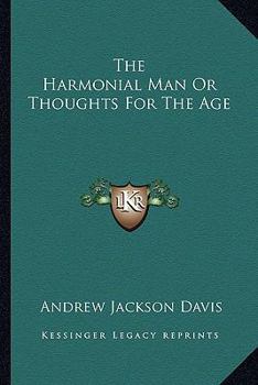 Paperback The Harmonial Man Or Thoughts For The Age Book