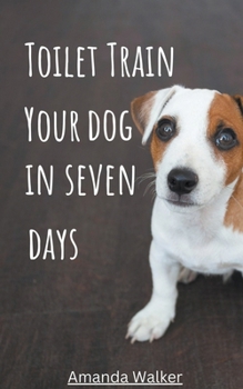 Paperback Toilet Train Your Dog In Seven Days Book
