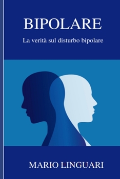 BIPOLARE, la Verita' Sul Disturbo Bipolare
