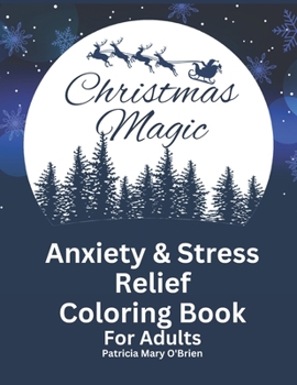 Paperback Christmas Magic: Anxiety and Stress Relief Coloring Book for Adults Book