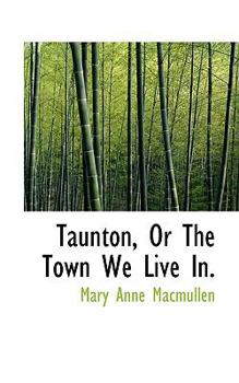 Paperback Taunton, or the Town We Live In. Book