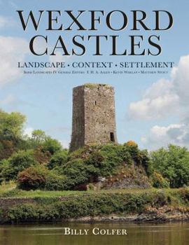 Hardcover Wexford Castles: Landscape, Context and Settlement Book