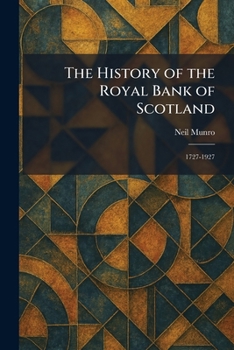 The History of the Royal Bank of Scotland: 1727-1927