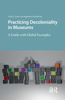 Paperback Practicing Decoloniality in Museums: A Guide with Global Examples Book