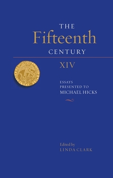 Hardcover The Fifteenth Century XIV: Essays Presented to Michael Hicks Book