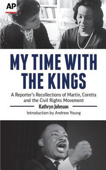 Paperback My Time With The Kings: A Reporter's Recollections of Martin, Coretta and the Civil Rights Movement Book