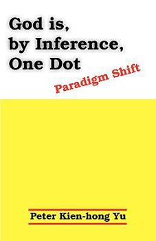 Paperback God Is, by Inference, One Dot: Paradigm Shift Book