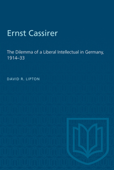 Ernst Cassirer: The Dilemma of a Liberal Intellectual in Germany, 1914-33