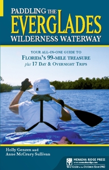 Paperback Paddling the Everglades Wilderness Waterway: Your All-In-One Guide to Florida's 99-Mile Treasure Plus 17 Day and Overnight Trips Book