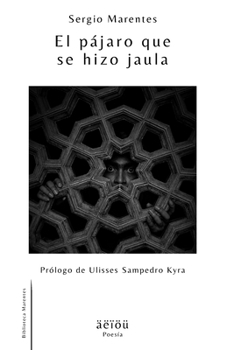 El pájaro que se hizo jaula (Poesía Marentes) (Spanish Edition)