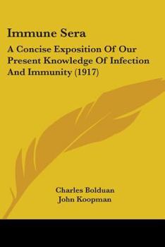 Paperback Immune Sera: A Concise Exposition Of Our Present Knowledge Of Infection And Immunity (1917) Book