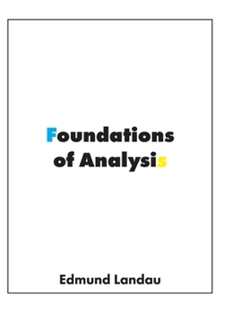 Hardcover Foundations of Analysis: The Arithmetic of Whole, Rational, Irrational and Complex Numbers Book