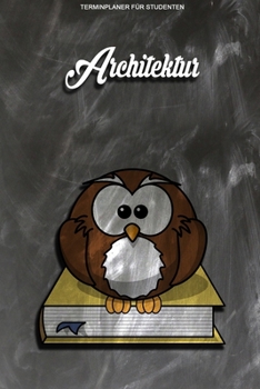 Terminplaner für Studenten - Architektur: Kalenderjahr 2020 von Januar bis Dezember - Organizer für das Studium. Taschenkalender, Planer, ... Studiumplaner. (German Edition)