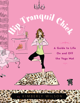 Paperback Hip Tranquil Chick: A Guide to Life on and Off the Yoga Mat Book