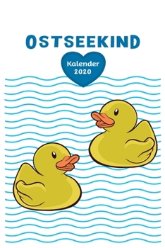 Paperback Ostseekind gelbe Badeente Kalender 2020: Tagesplaner, Wochenplaner Gr??e Ca. Din A5, Geschenk F?r Ostseej?nger Rostock Schwerin Mecklenburg Vorpommern [German] Book