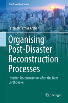 Paperback Organising Post-Disaster Reconstruction Processes: Housing Reconstruction After the Bam Earthquake Book