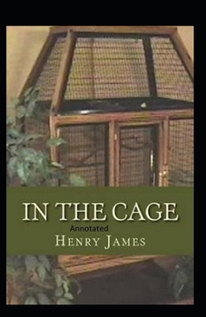 Paperback In the Cage- By Henry James(Annotated) Book