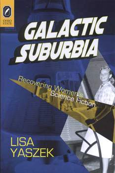 Paperback Galactic Suburbia: Recovering Women's Science Fiction Book