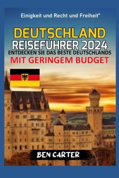 Paperback Deutschland Reiseführer 2024: Entdecken Sie Das Beste Deutschlands Mit Geringem Budget [German] Book