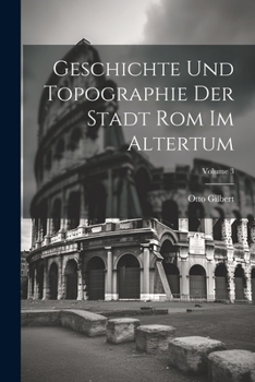 Paperback Geschichte Und Topographie Der Stadt Rom Im Altertum; Volume 3 [German] Book
