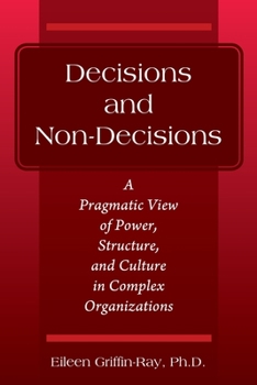 Paperback Decisions and Non-Decisions: A Pragmatic View of Power, Structure, and Culture in Complex Organizations Book