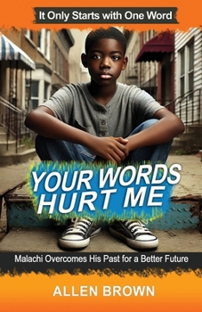 Paperback Your Words Hurt Me: Malachi Overcomes His Past for a Better Future Book