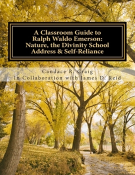 Paperback A Classroom Guide to Ralph Waldo Emerson: Nature, The Divinity School Address & Self-Reliance Book