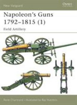 Paperback Napoleon's Guns 1792-1815 (1): Field Artillery Book
