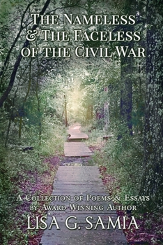 Paperback The Nameless and the Faceless of the Civil War: A Collection of Poems and Essays Book