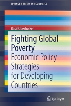 Paperback Fighting Global Poverty: Economic Policy Strategies for Developing Countries Book