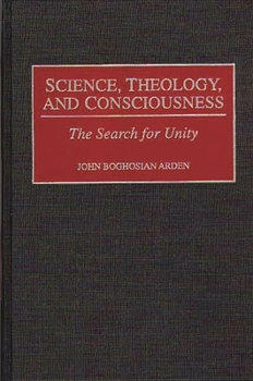 Hardcover Science, Theology, and Consciousness: The Search for Unity Book