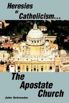 Paperback Heresies of Catholicism...The Apostate Church Book