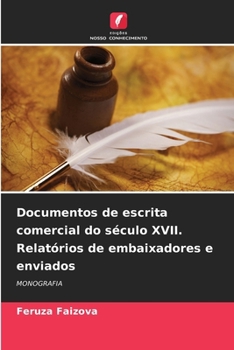 Paperback Documentos de escrita comercial do século XVII. Relatórios de embaixadores e enviados [Portuguese] Book