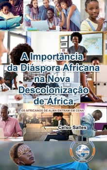 Hardcover A Importância da Diáspora Africana na NOVA DESCOLONIZAÇÃO DE ÁFRICA - CAPA DURA: Coleção África [Portuguese] Book