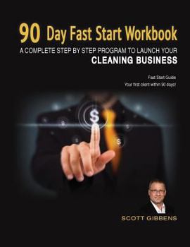 Paperback Starting a Cleaning Business: Your First Client Within 90 Days (90 Day Fast Start Workbook) Book
