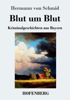 Paperback Blut um Blut: Kriminalgeschichten aus Bayern [German] Book