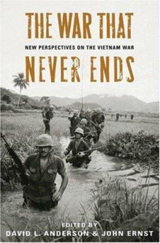 Hardcover The War That Never Ends: New Perspectives on the Vietnam War Book