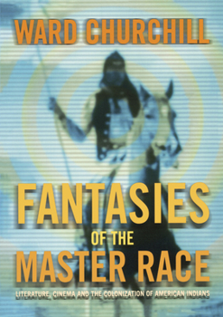 Paperback Fantasies of the Master Race: Literature, Cinema, and the Colonization of American Indians Book